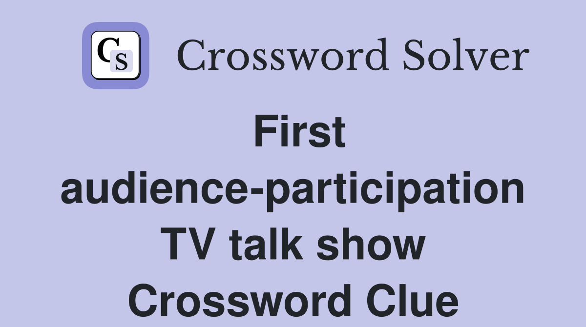 First audience-participation TV talk show Crossword Clue