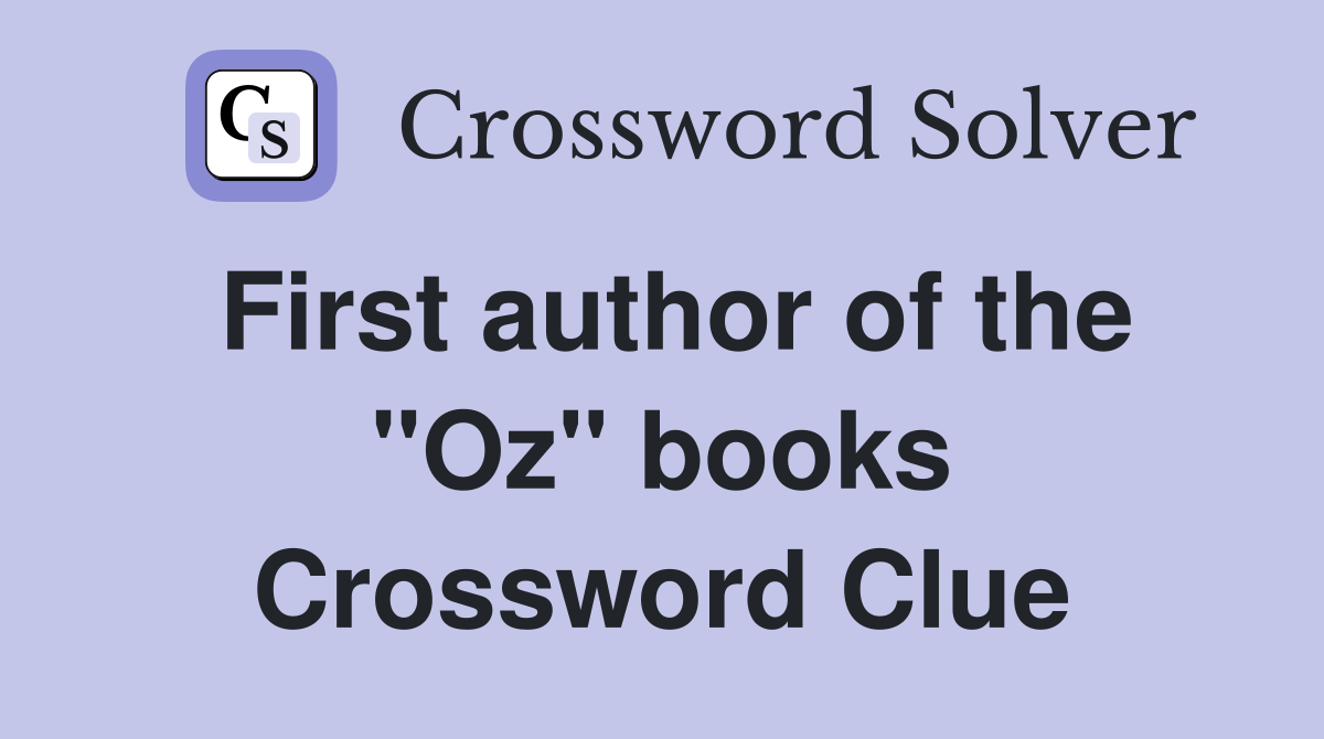 First author of the "Oz" books Crossword Clue