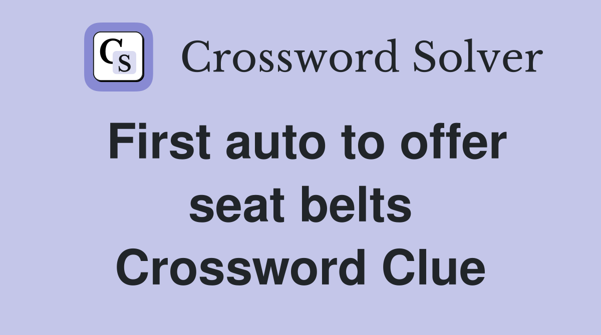 First auto to offer seat belts Crossword Clue