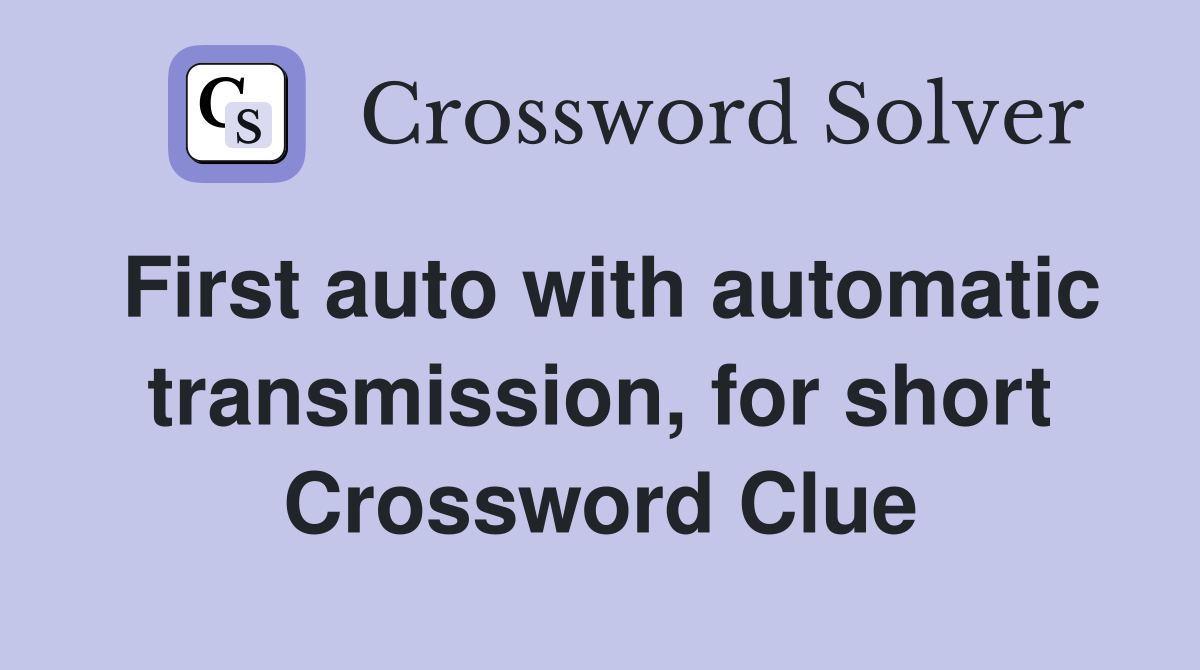 First auto with automatic transmission, for short Crossword Clue