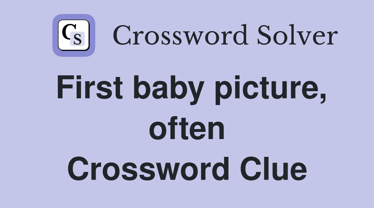 First baby picture, often Crossword Clue