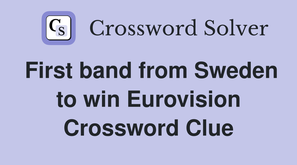First band from Sweden to win Eurovision Crossword Clue