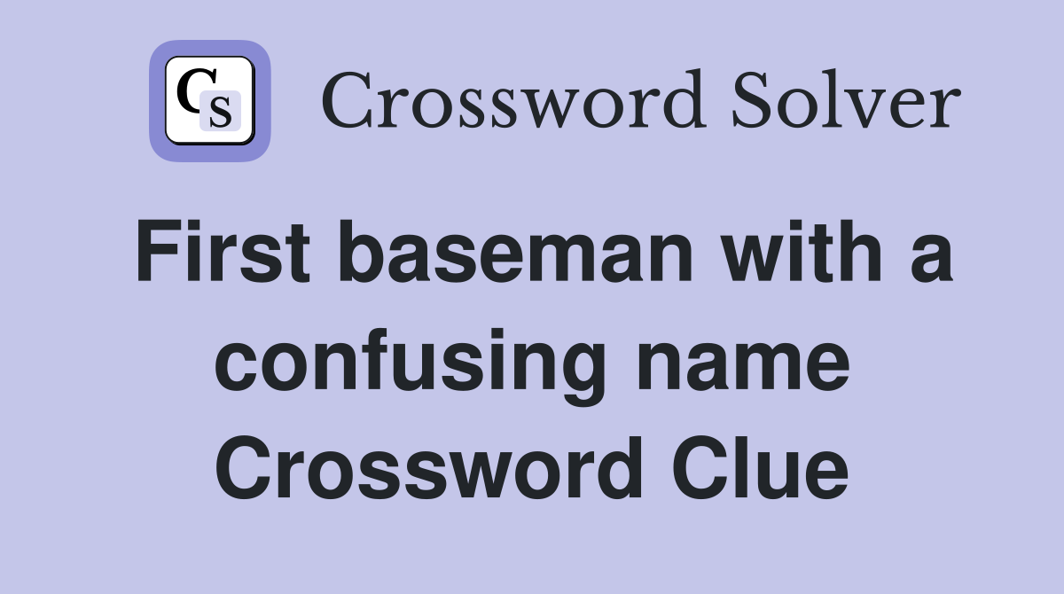 First baseman with a confusing name Crossword Clue