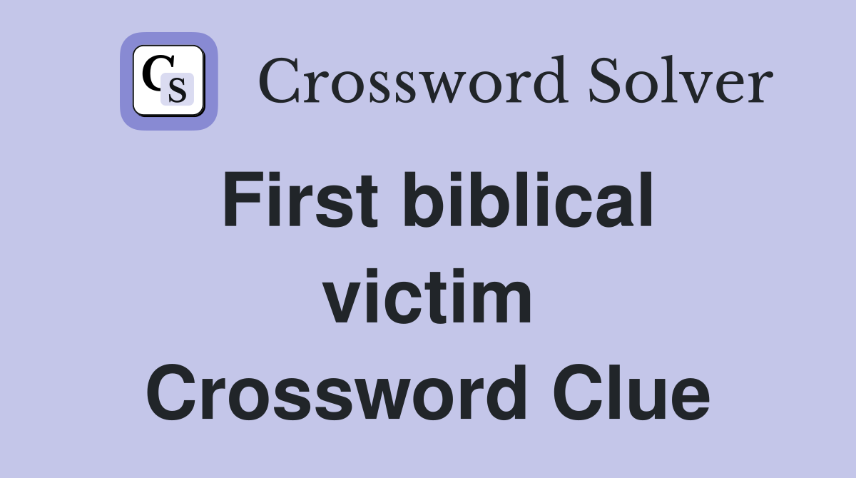 First biblical victim Crossword Clue