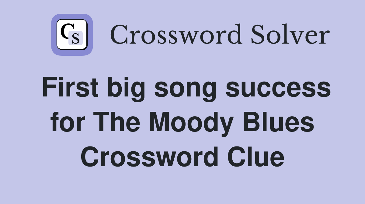 First big song success for The Moody Blues Crossword Clue