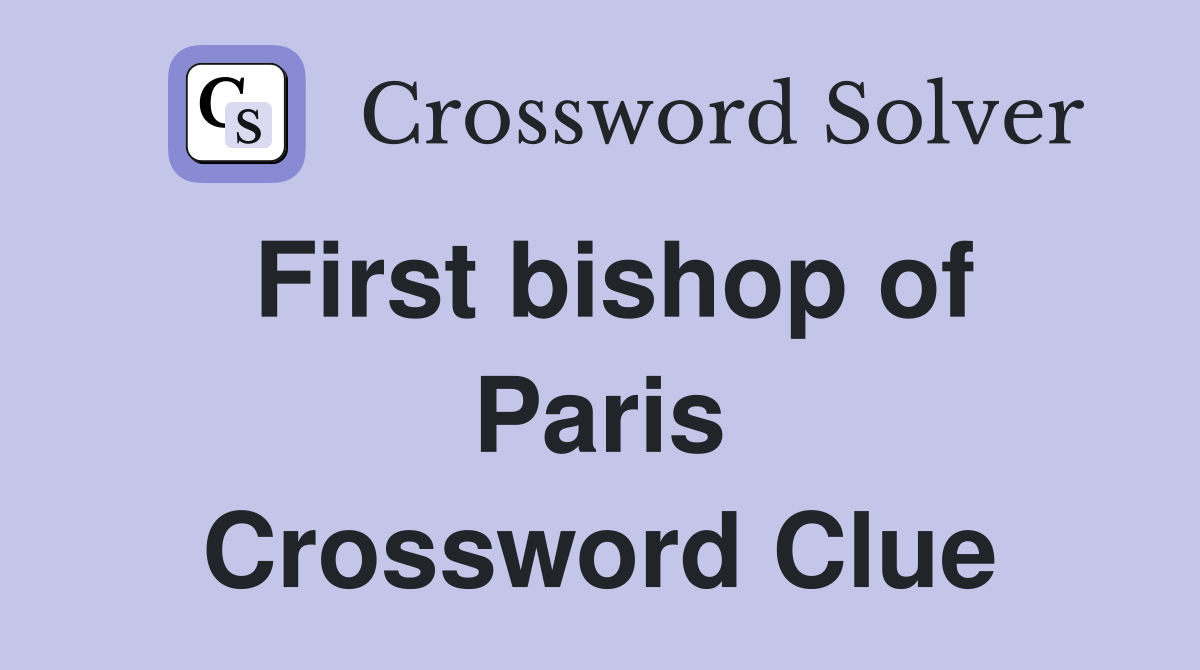 First bishop of Paris Crossword Clue
