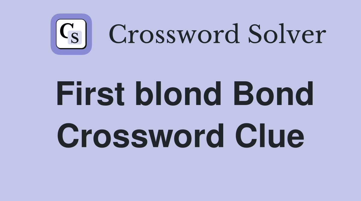 First blond Bond Crossword Clue