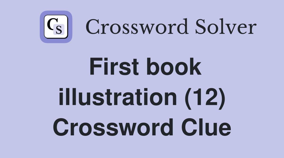 First book illustration (12) Crossword Clue