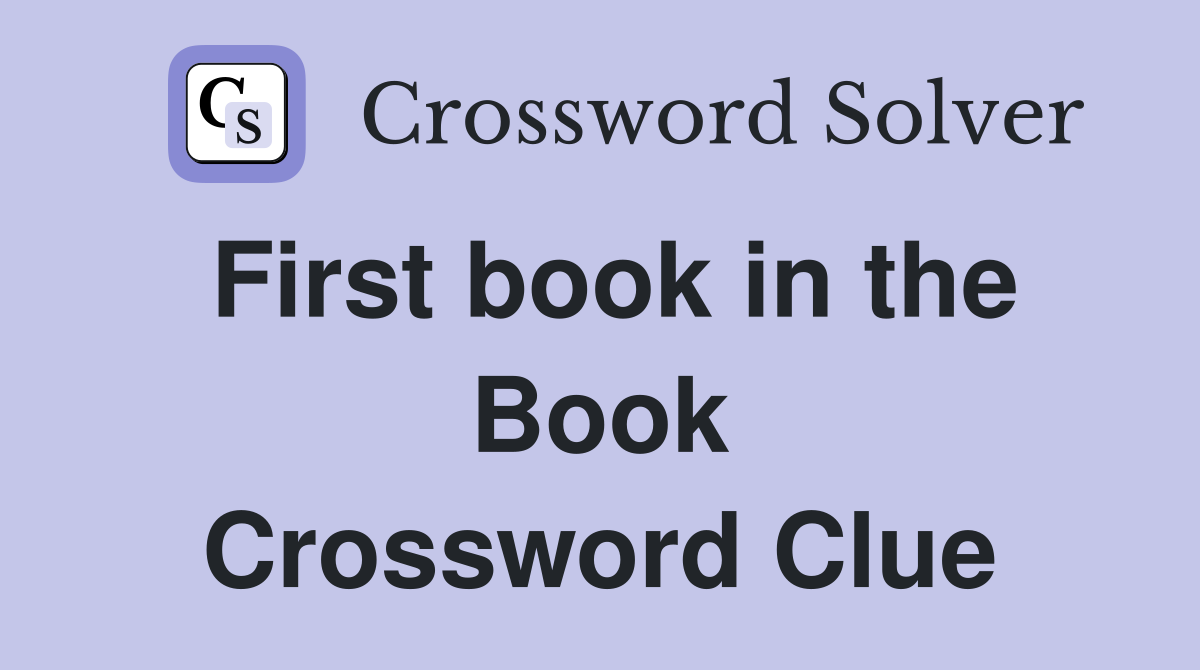 First book in the Book Crossword Clue