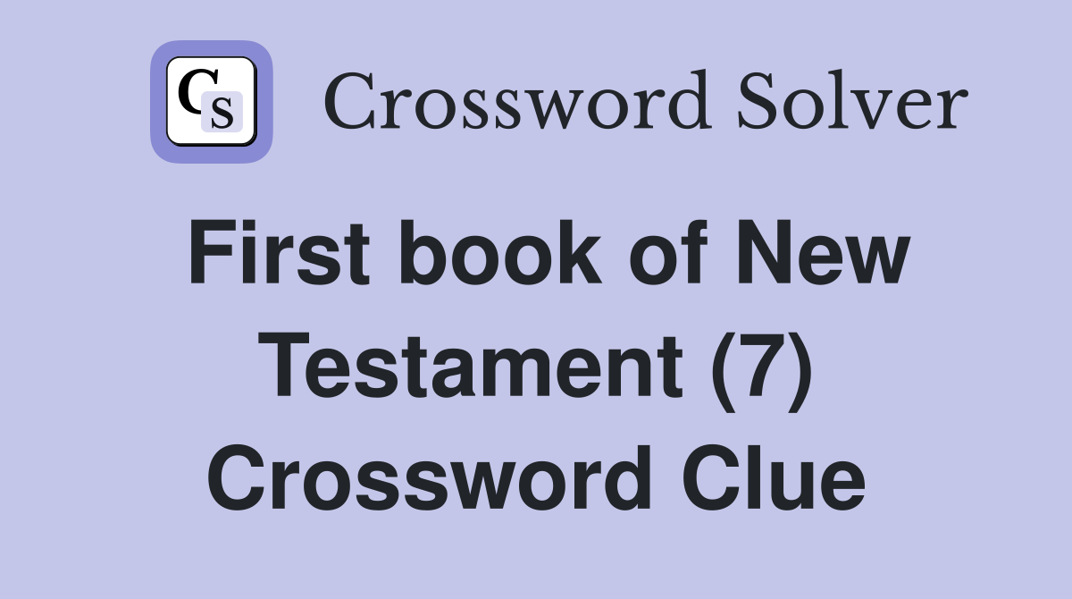 First book of New Testament (7) Crossword Clue