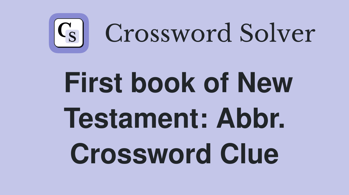 First book of New Testament: Abbr. Crossword Clue