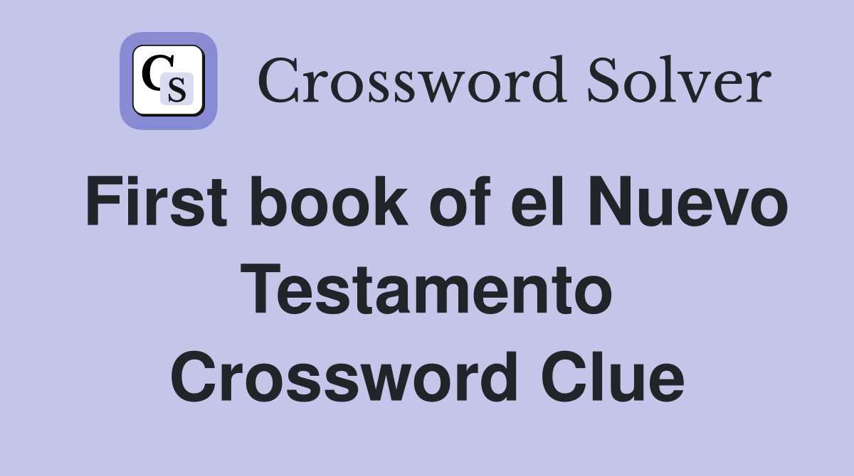 First book of el Nuevo Testamento Crossword Clue