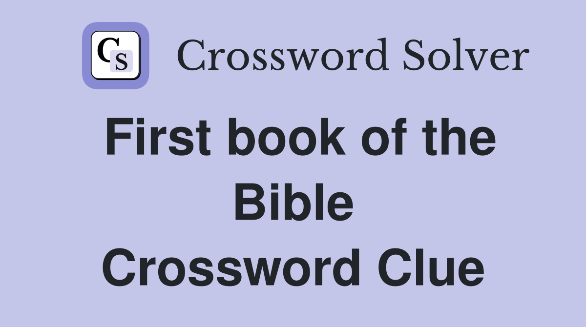 First book of the Bible Crossword Clue