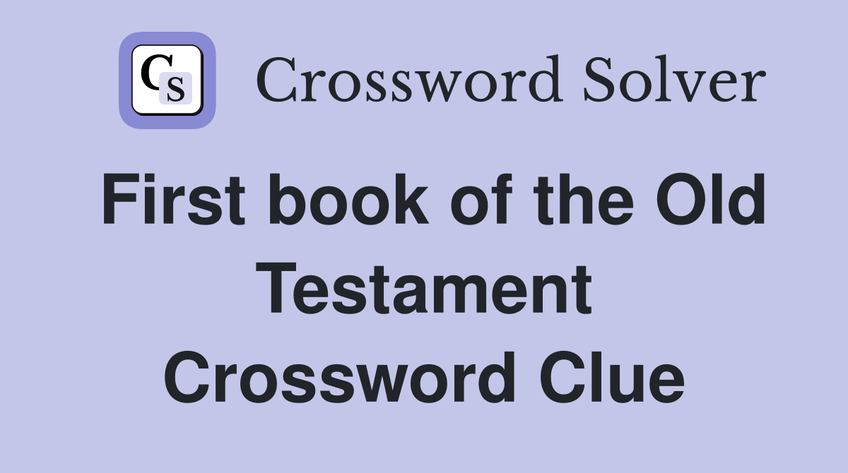 First book of the Old Testament Crossword Clue