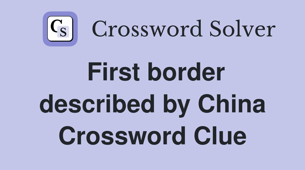First border described by China Crossword Clue