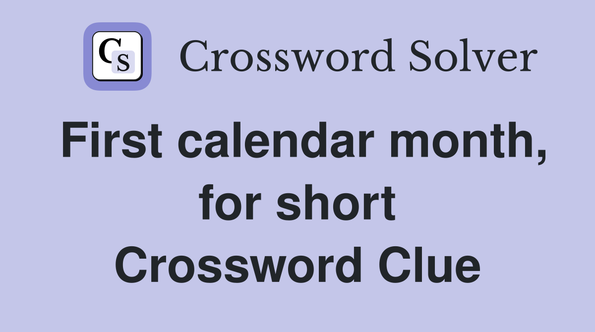 First calendar month, for short Crossword Clue