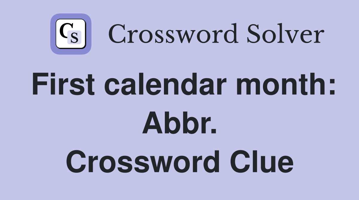 First calendar month: Abbr. Crossword Clue