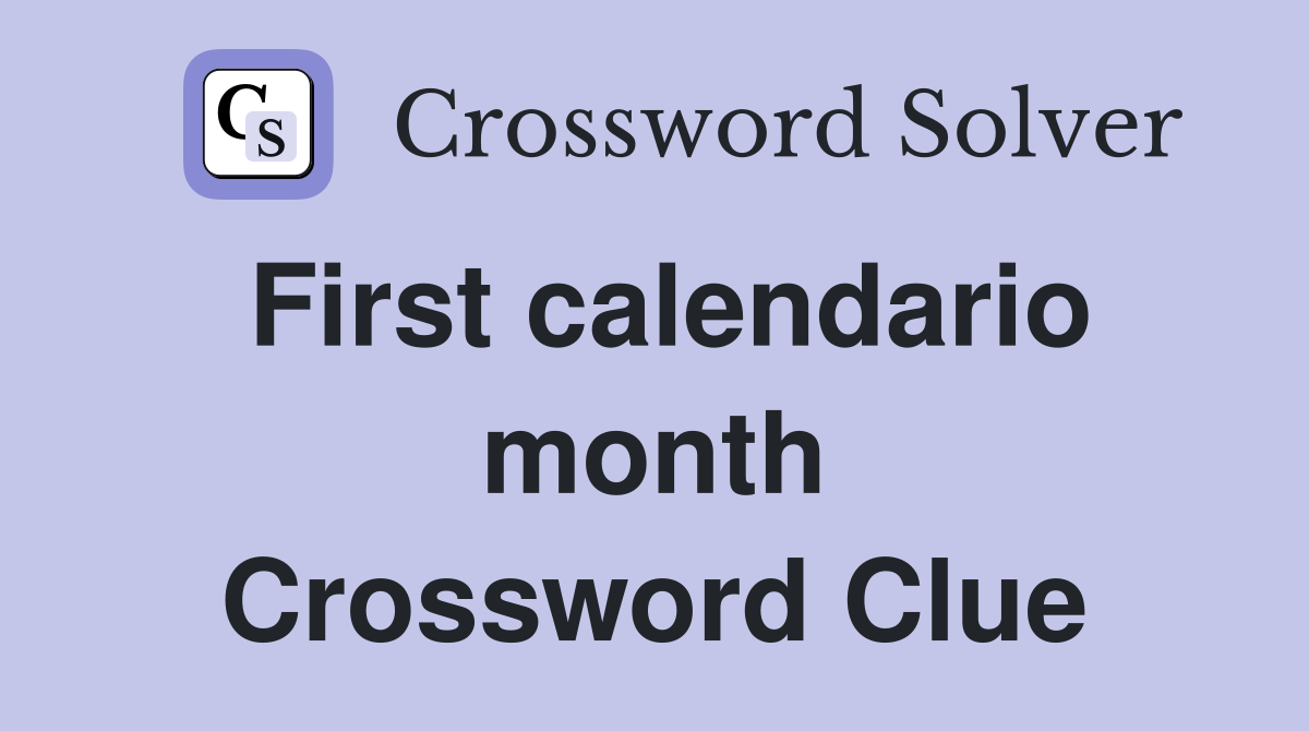 First calendario month Crossword Clue