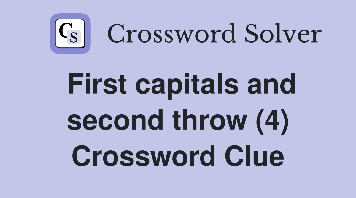 First capitals and second throw (4) Crossword Clue