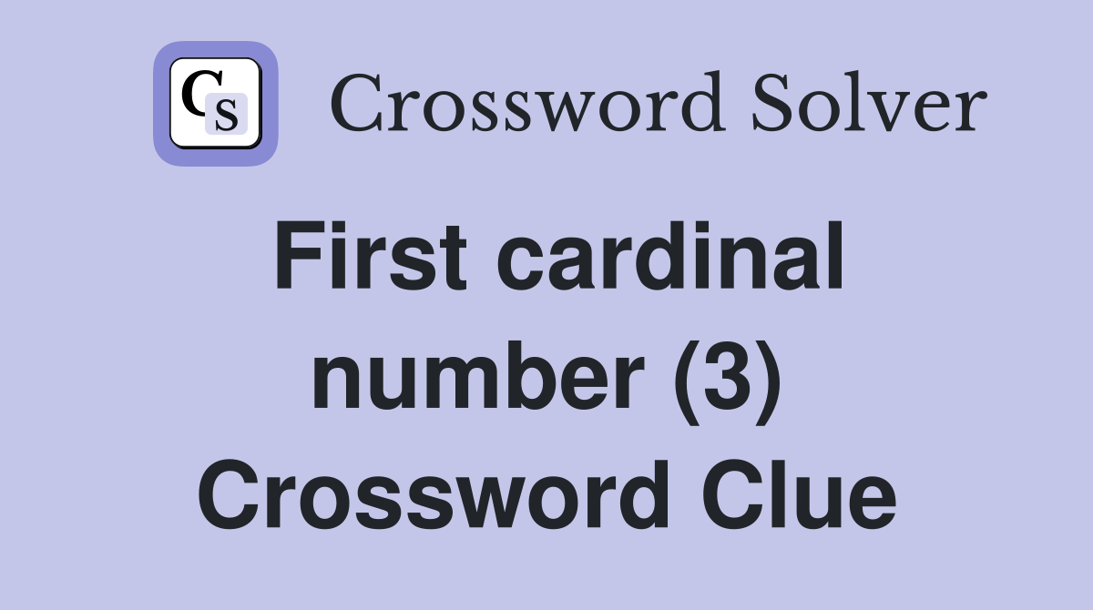 First cardinal number (3) Crossword Clue