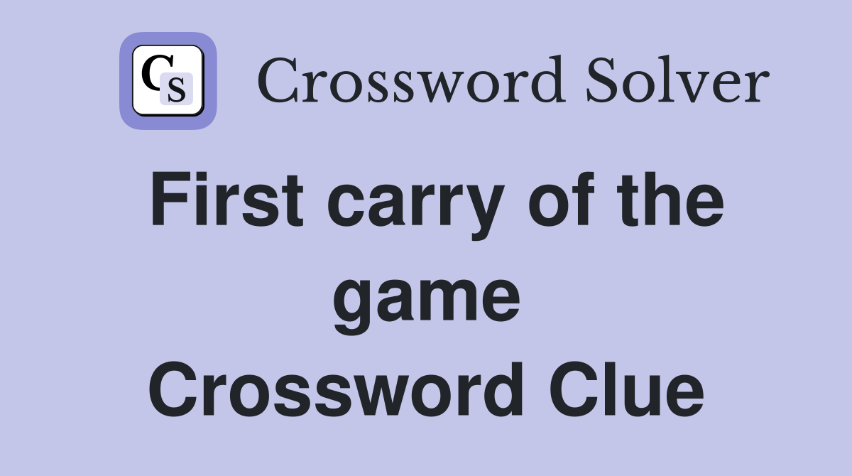 First carry of the game Crossword Clue