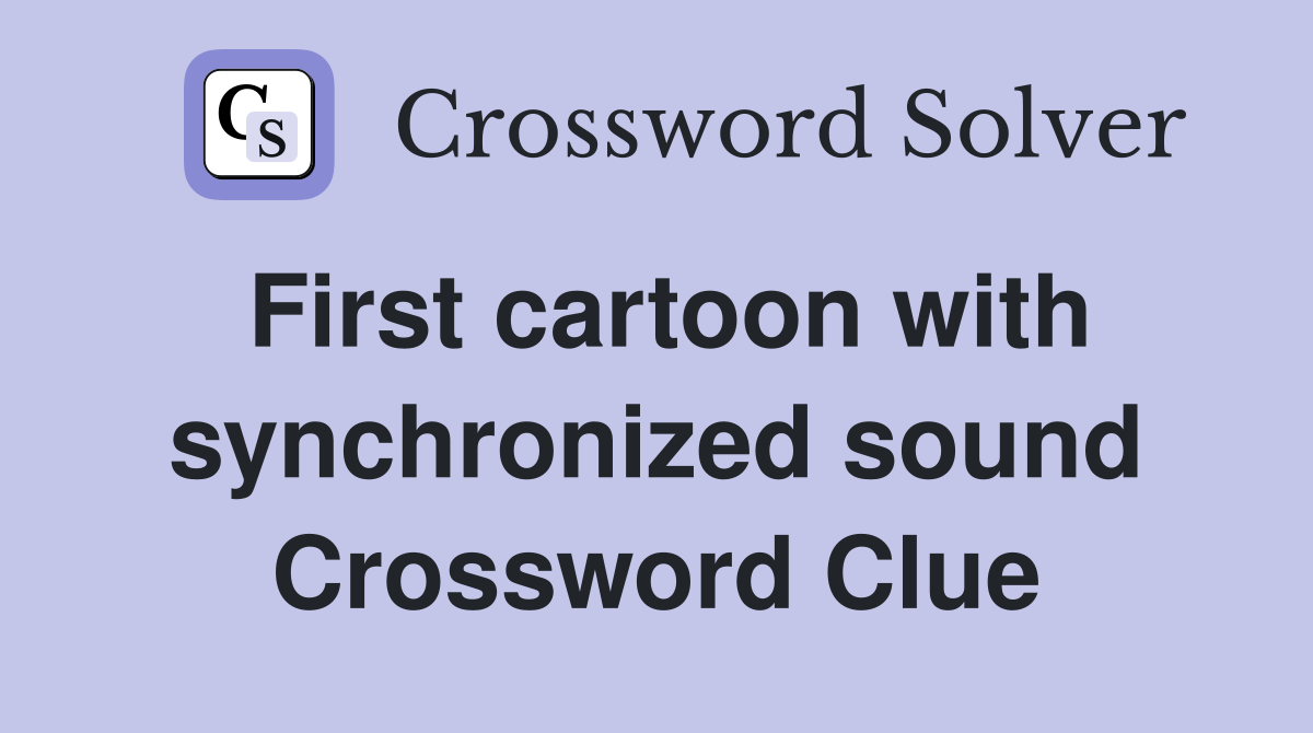 First cartoon with synchronized sound Crossword Clue