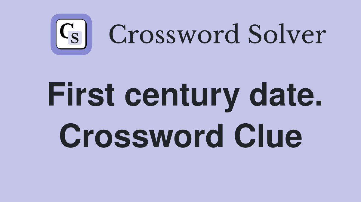 First century date. Crossword Clue