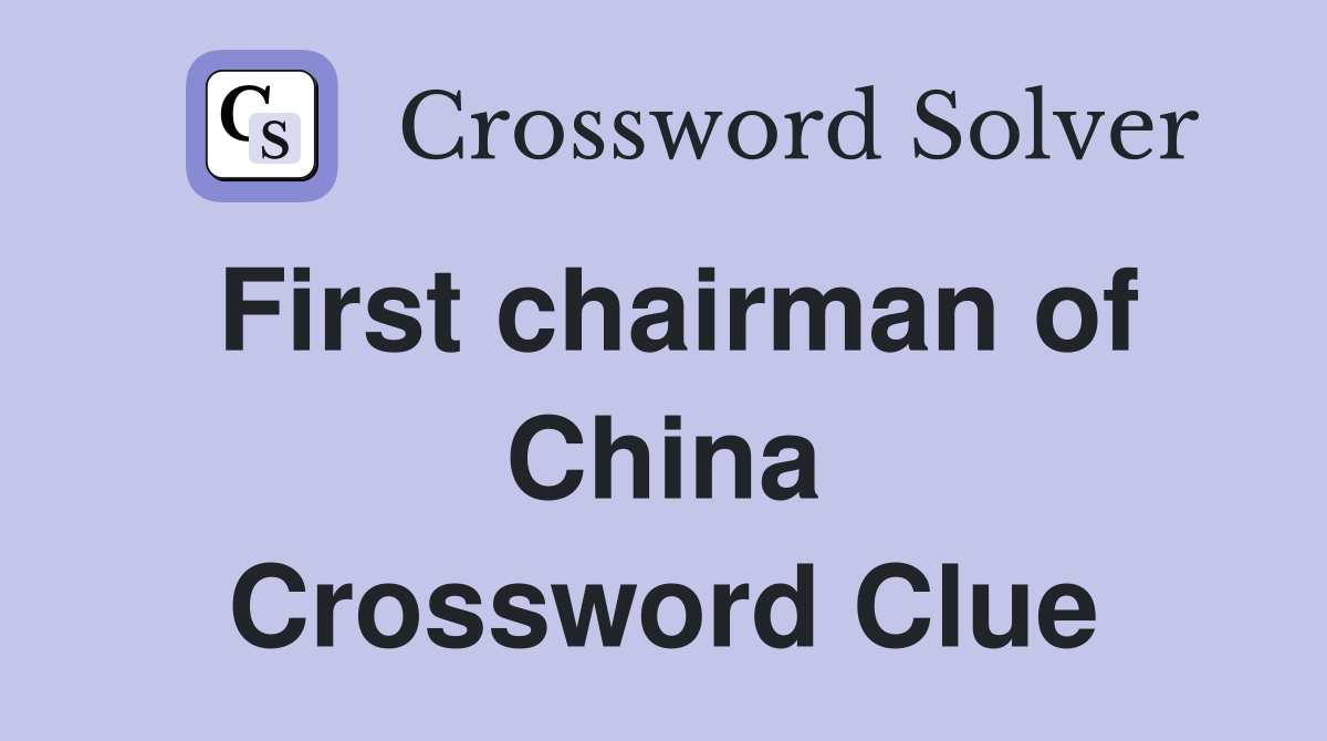 First chairman of China Crossword Clue