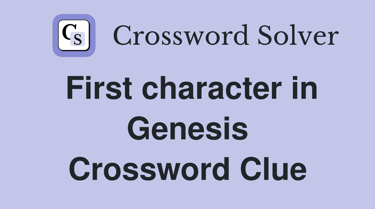 First character in Genesis Crossword Clue