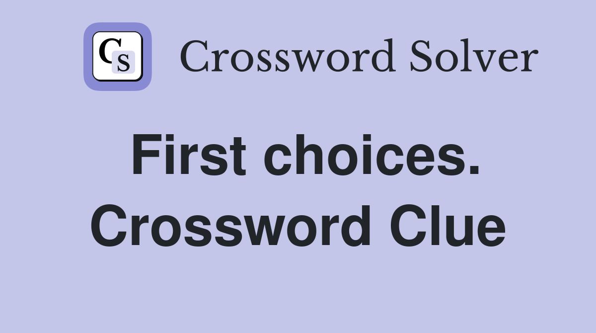 First choices. Crossword Clue