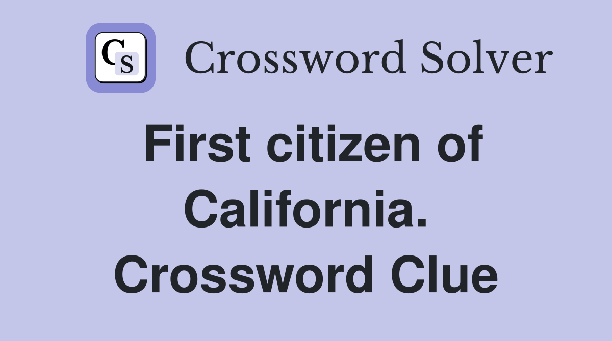 First citizen of California. Crossword Clue