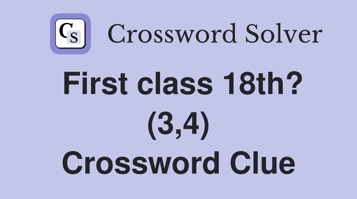 First class 18th? (3,4) Crossword Clue