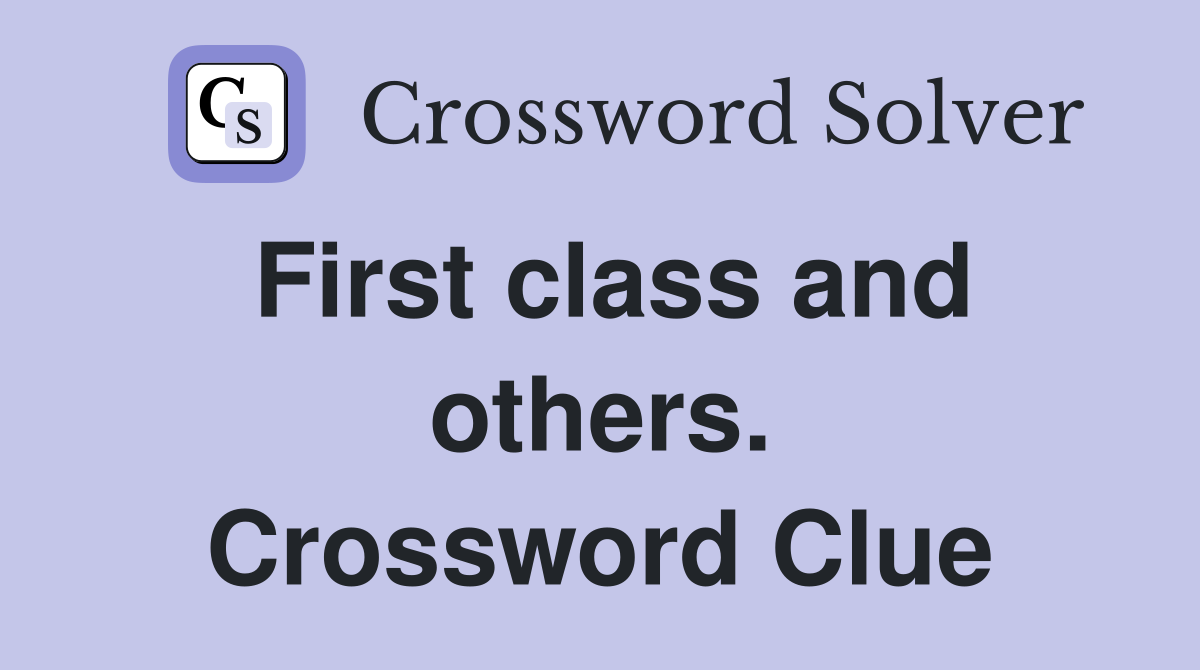 First class and others. Crossword Clue