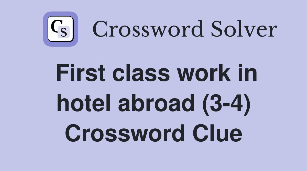 First class work in hotel abroad (3-4) Crossword Clue