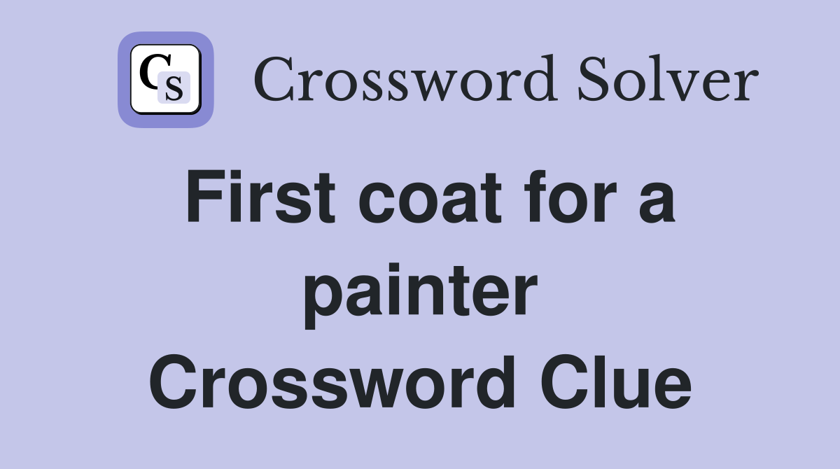 First coat for a painter Crossword Clue