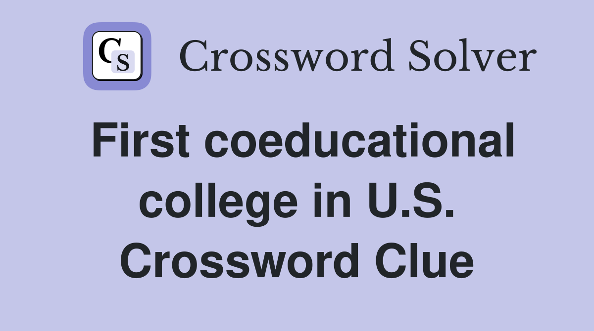 First coeducational college in U.S. Crossword Clue