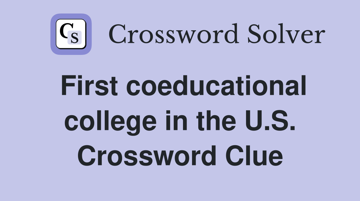 First coeducational college in the U.S. Crossword Clue