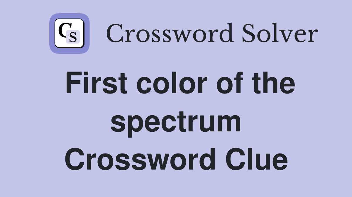 First color of the spectrum Crossword Clue