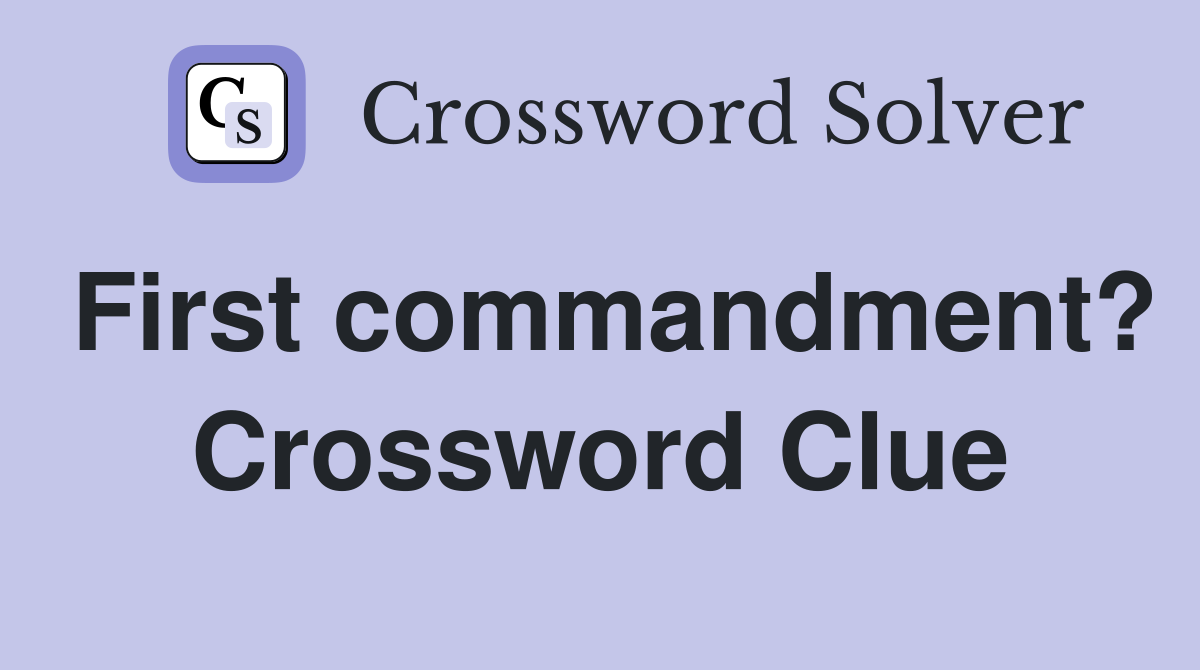 First commandment? Crossword Clue