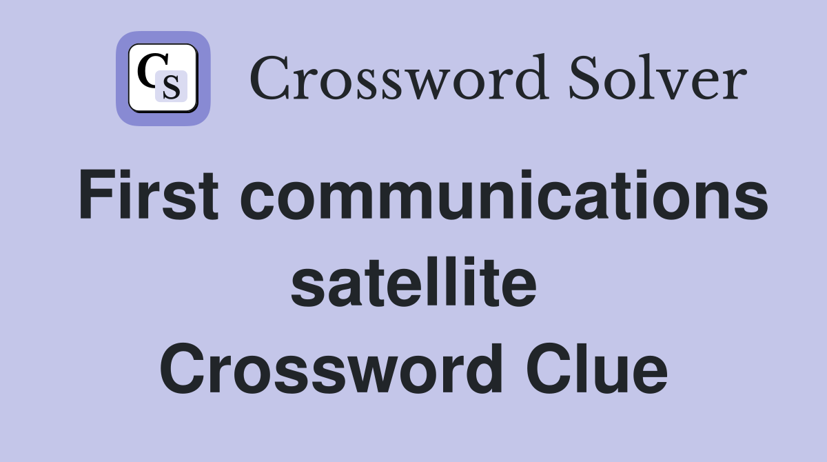 First communications satellite Crossword Clue