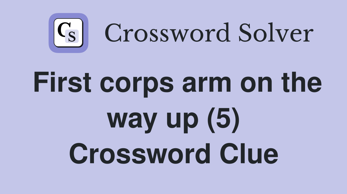 First corps arm on the way up (5) Crossword Clue