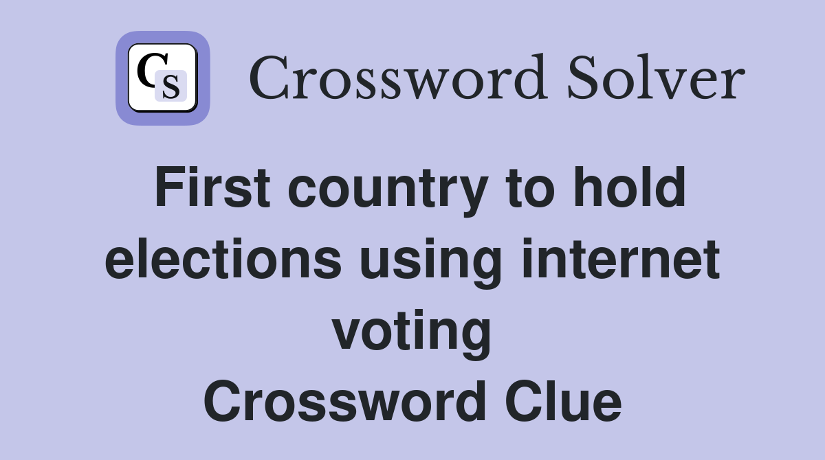 First country to hold elections using internet voting Crossword Clue