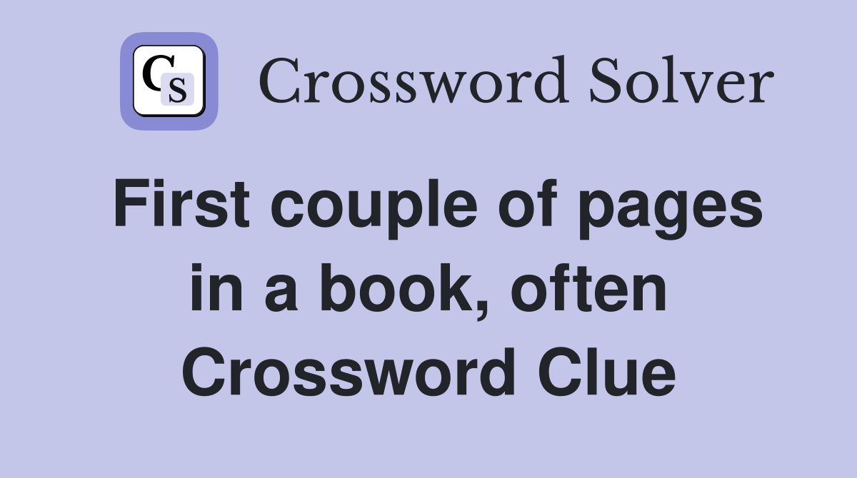 First couple of pages in a book, often Crossword Clue