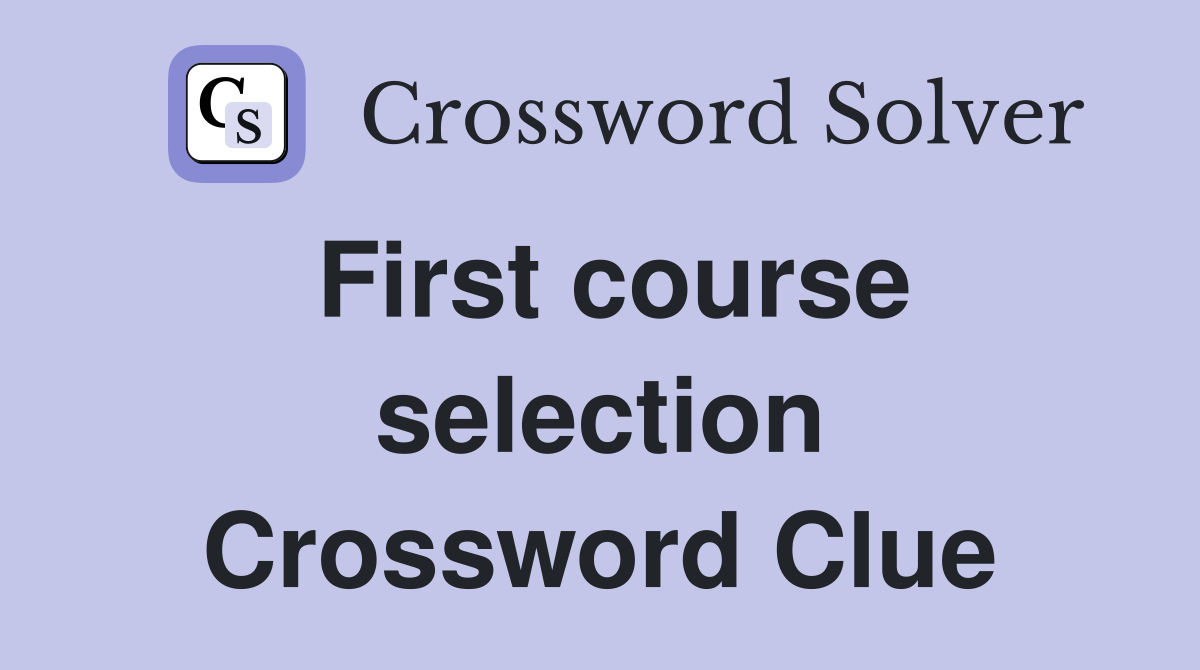 First course selection Crossword Clue