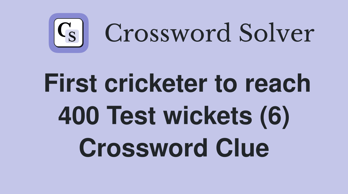 First cricketer to reach 400 Test wickets (6) Crossword Clue