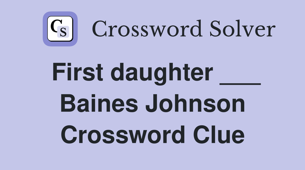 First daughter ___ Baines Johnson Crossword Clue