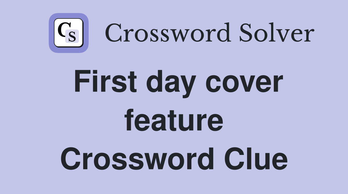 First day cover feature Crossword Clue