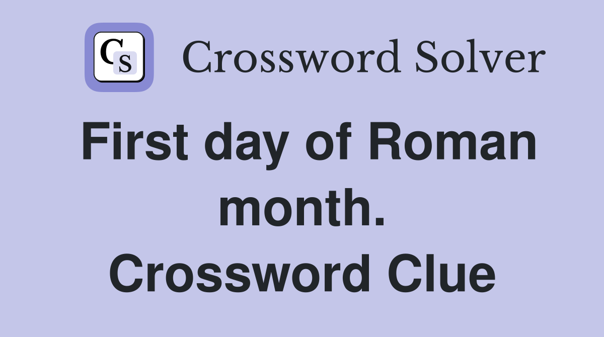 First day of Roman month. Crossword Clue