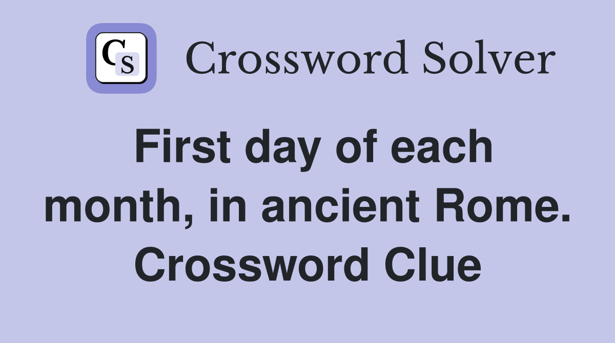 First day of each month, in ancient Rome. Crossword Clue