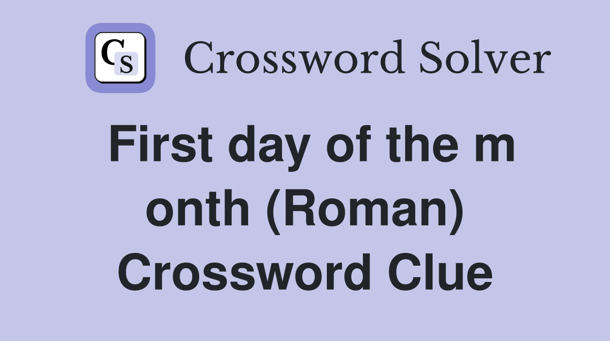 First day of the m onth (Roman) Crossword Clue